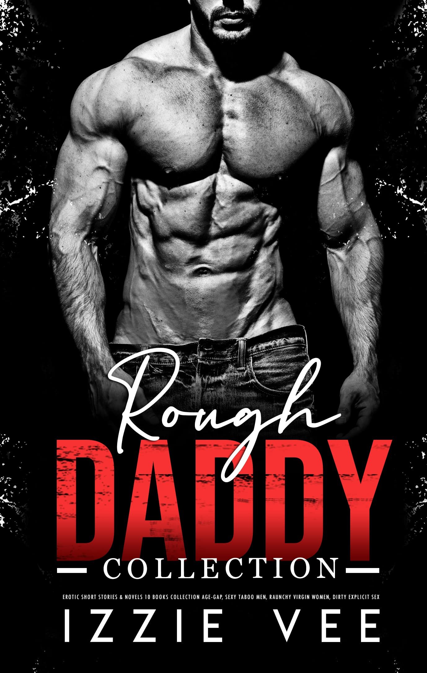 Rough Daddy Erotic Short Stories & Novels 10 Books Collection: Age-Gap, Sexy Taboo Men, Raunchy Virgin Women, Dirty Explicit Sex (Steamy, Forced & Forbidden Romance Book 1) Cover